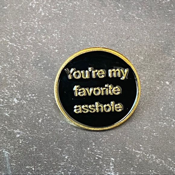 You’re My Favorite Asshole Gold Enamel Pin/Brooch - Picture 2 of 6